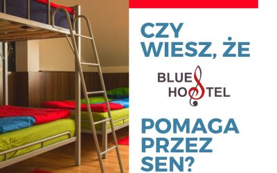 Blues Hostel pomaga przez sen!